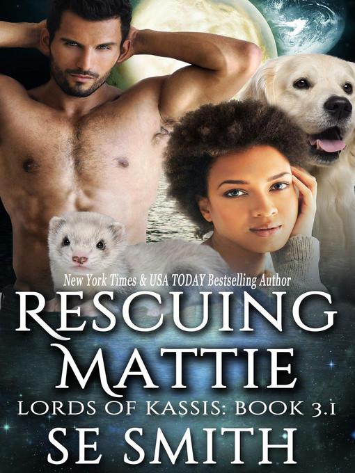 Title details for Rescuing Mattie by S.E. Smith - Available